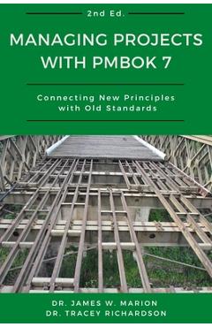 Coperta cărții 'Managing Projects With PMBOK 7: Connecting New Principles With Old Standards - James Marion'