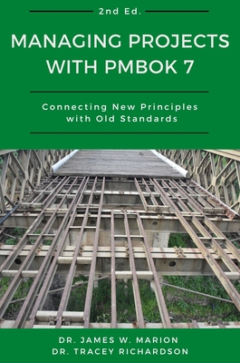 Coperta cărții 'Managing Projects With PMBOK 7: Connecting New Principles With Old Standards - James Marion'