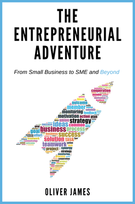 The Entrepreneurial Adventure: From Small Business to SME and Beyond - Oliver James