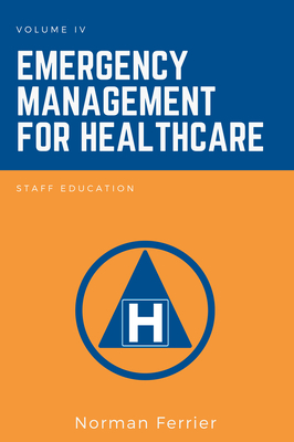 Coperta cărții 'Emergency Management for Healthcare: Staff Education - Norman Ferrier'