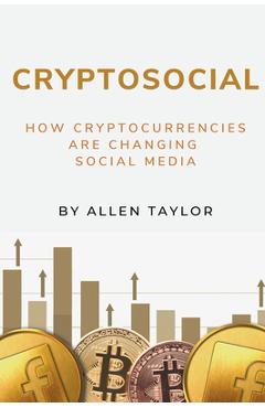 Poza produsului Cryptosocial: How Cryptocurrencies Are Changing Social Media - Allen Taylor