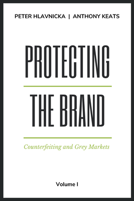 Protecting the Brand: Counterfeiting and Grey Markets - Peter Hlavnicka