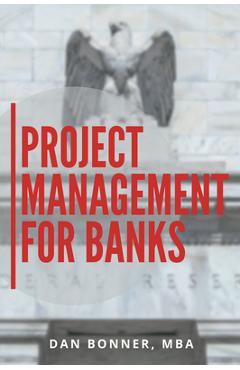 Coperta cărții 'Project Management for Banks - Dan Bonner'