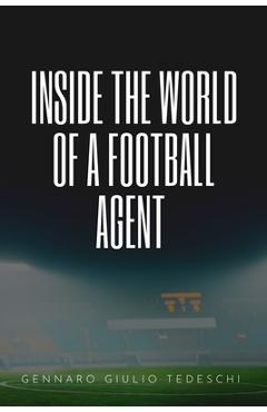 Coperta cărții 'Inside the World of a Football Agent - Gennaro Giulio Tedeschi'