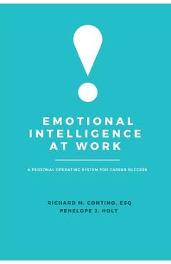 Coperta cărții 'Emotional Intelligence at Work: A Personal Operating System for Career Success - Richard M. Contino'