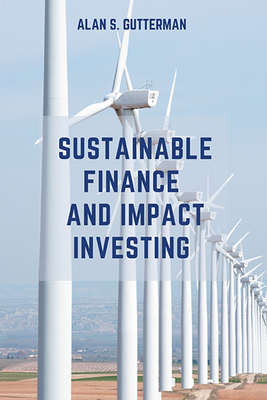 Sustainable Finance and Impact Investing - Alan S. Gutterman