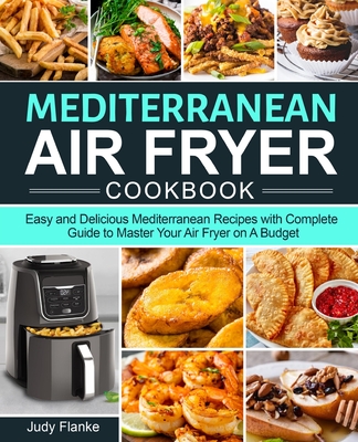 Mediterranean Air Fryer Cookbook - Judy Flanke