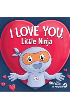 I Love You Little Ninja: A Rhyming Children's Book Classic, Perfect For Valentine's Day - Mary Nhin