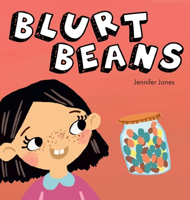 Blurt Beans: A Social Emotional, Rhyming, Early Reader Kid's Book to Help With Talking Out of Turn - Jennifer Jones