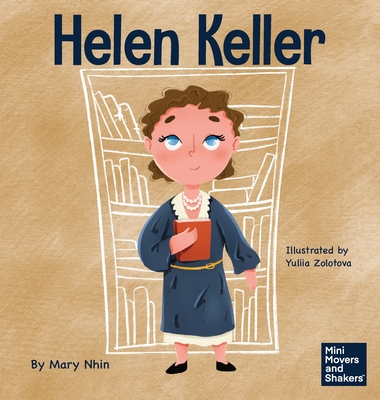 Helen Keller: A Kid's Book About Overcoming Disabilities - Mary Nhin