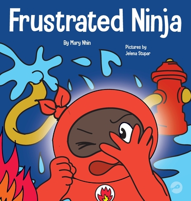 Coperta cărții 'El Ninja Frustrado: Un libro infantil social y emocional sobre el manejo de las emociones fuertes - Mary Nhin'
