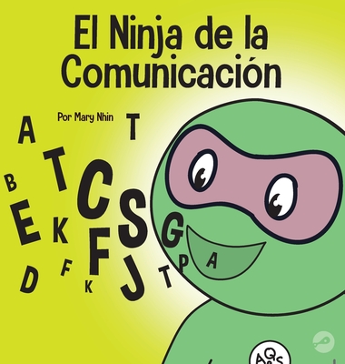 El Ninja de la Comunicación: Un libro para niños sobre escuchar y comunicarse de manera efectiva - Mary Nhin