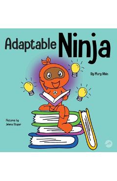 Coperta cărții 'Adaptable Ninja: A Children's Book About Cognitive Flexibility and Set Shifting Skills - Mary Nhin'