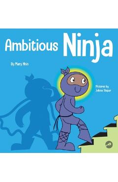 Poza produsului Ambitious Ninja: A Children's Book About Goal Setting - Mary Nhin