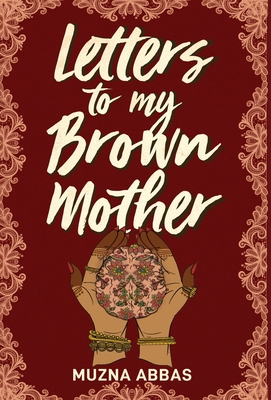 Letters to My Brown Mother: Stories of Mental Health - Muzna Abbas