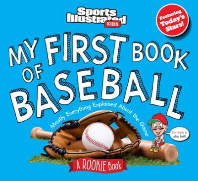 My First Book of Baseball: A Rookie Book - The Editors Of Sports Illustrated Kids