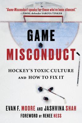 Game Misconduct: Hockey's Toxic Culture and How to Fix It - Evan F. Moore