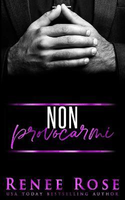 Coperta cărții 'Non provocarmi - Renee Rose'
