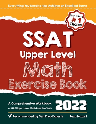 SSAT Upper Level Math Exercise Book: A Comprehensive Workbook + SSAT Upper Level Math Practice Tests - Reza Nazari