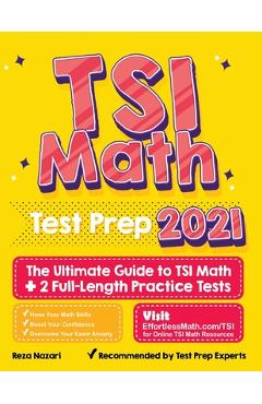 Coperta cărții 'TSI Math Test Prep: The Ultimate Guide to TSI Math + 2 Full-Length Practice Tests - Reza Nazari'