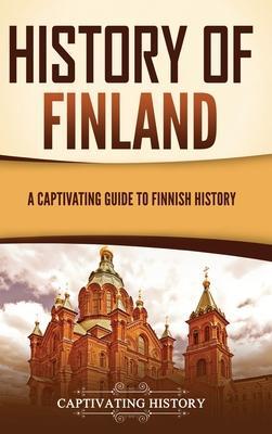 History of Finland: A Captivating Guide to Finnish History - Captivating History