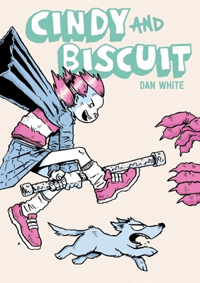 Cindy and Biscuit Vol. 1: We Love Trouble - Dan White