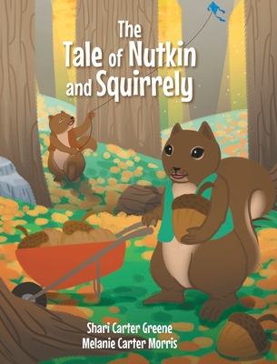 The Tale of Nutkin and Squirrely - Melanie Carter Morris