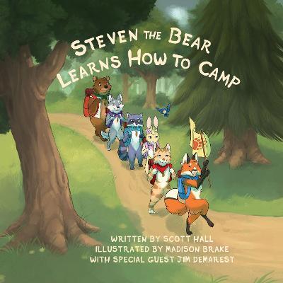 Steven the Bear Learns How to Camp - Scott Hall