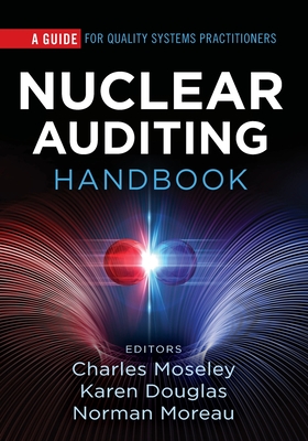 Nuclear Auditing Handbook: A Guide for Quality Systems Practitioners - Charles H. Moseley