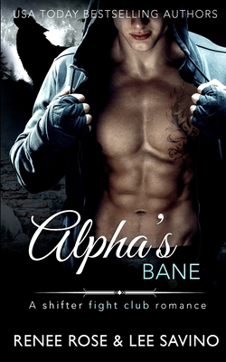 Alpha's Bane: A Shifter Fight Club Romance - Renee Rose