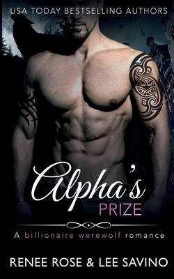 Alpha's Prize: A Billionaire Werewolf Romance - Renee Rose