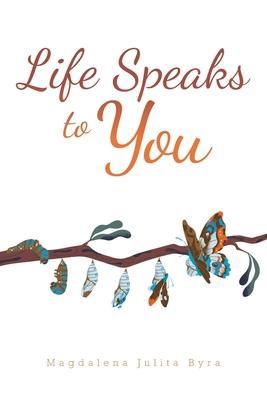 Life Speaks to You - Magdalena Julita Byra