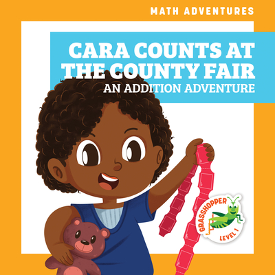 Cara Counts at the County Fair: An Addition Adventure - Megan Atwood