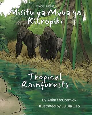 Tropical Rainforests (Swahili-English): Misitu ya Mvua ya Kitropiki - Anita Mccormick