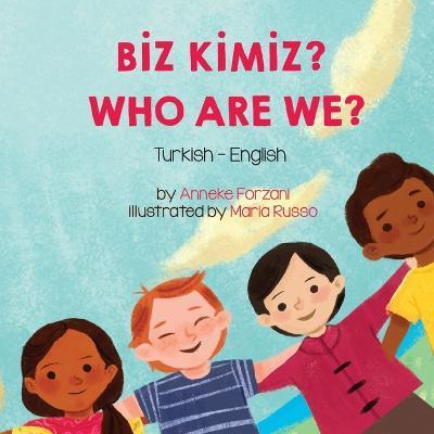 Who Are We? (Turkish-English): Bİz Kİmİz? - Anneke Forzani