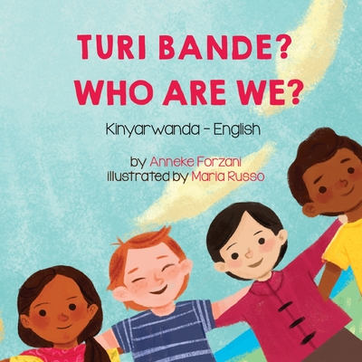 Who Are We? (Kinyarwanda-English): Turi bande? - Anneke Forzani