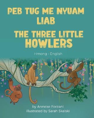 The Three Little Howlers (Hmong-English): Peb Tug Me Nyuam Liab - Anneke Forzani