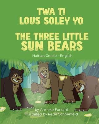 The Three Little Sun Bears (Haitian Creole-English) - Anneke Forzani