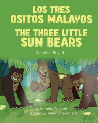 The Three Little Sun Bears (Spanish-English): Los tres ositos malayos - Anneke Forzani