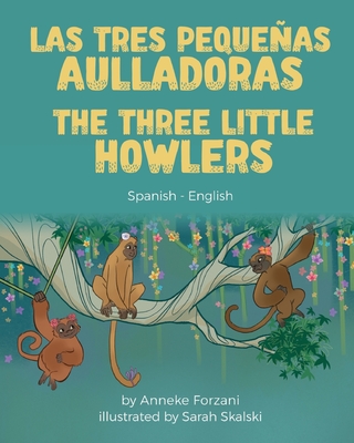 The Three Little Howlers (Spanish-English): Las tres pequeñas aulladoras - Anneke Forzani