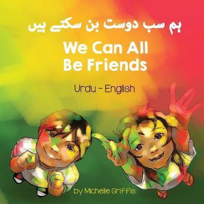 We Can All Be Friends (Urdu-English) - Michelle Griffis