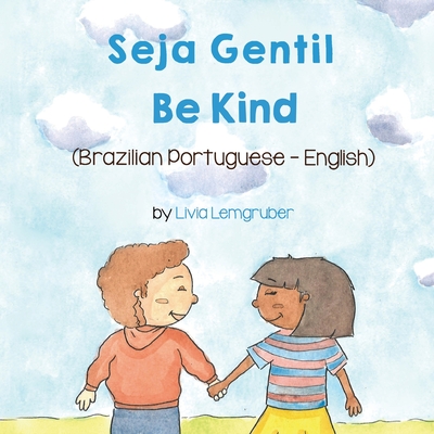 Be Kind (Brazilian Portuguese-English): Seja Gentil - Livia Lemgruber