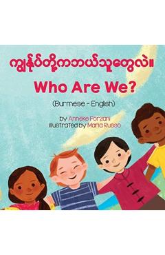 Who Are We? (Burmese-English) - Anneke Forzani