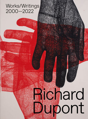 Richard Dupont: Works/Writings 2000-2022 - Richard Dupont