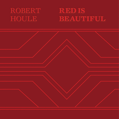 Robert Houle: Red Is Beautiful - Robert Houle