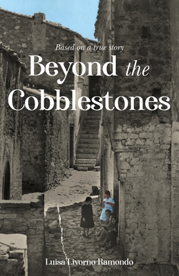 Beyond the Cobblestones - Luisa Ramondo