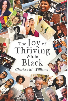 The Joy of Thriving While Black - Charisse M. Williams