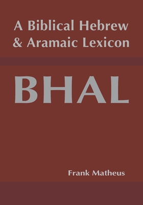 A Biblical Hebrew and Aramaic Lexicon - Frank Matheus