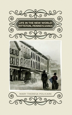 Life in the New World: Pittston, Pennsylvania - Mary Theresa Policare