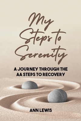 Coperta cărții 'My Steps to Serenity: A Journey Through the AA Steps to Recovery - Ann Lewis'